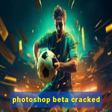 photoshop beta cracked